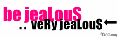 be jelouse Pictures, Images and Photos